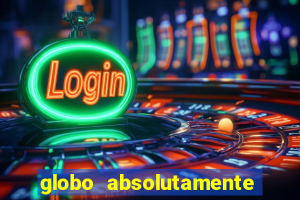 globo absolutamente sobretudo 2018